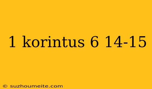 1 Korintus 6 14-15