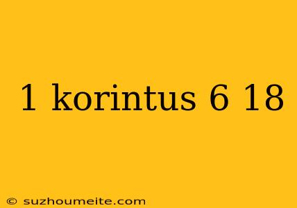 1 Korintus 6 18