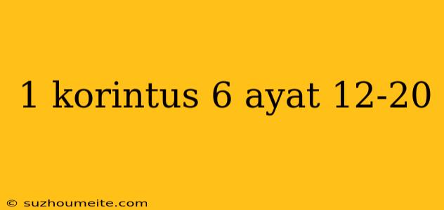 1 Korintus 6 Ayat 12-20