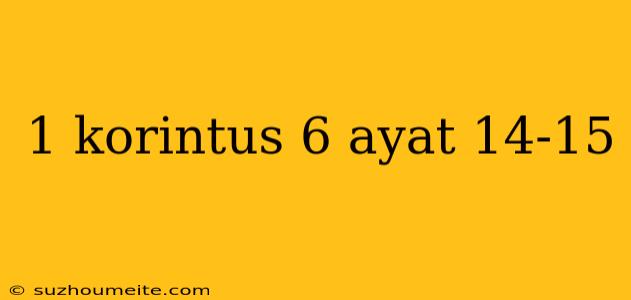 1 Korintus 6 Ayat 14-15