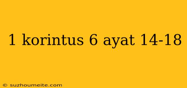 1 Korintus 6 Ayat 14-18