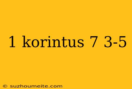 1 Korintus 7 3-5