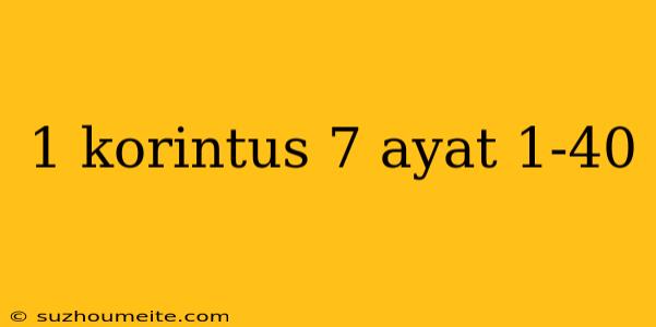 1 Korintus 7 Ayat 1-40