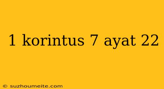 1 Korintus 7 Ayat 22