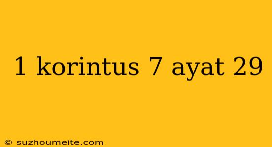 1 Korintus 7 Ayat 29