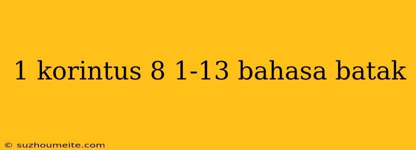 1 Korintus 8 1-13 Bahasa Batak