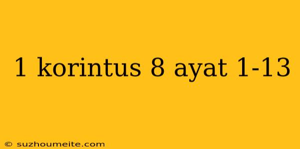 1 Korintus 8 Ayat 1-13