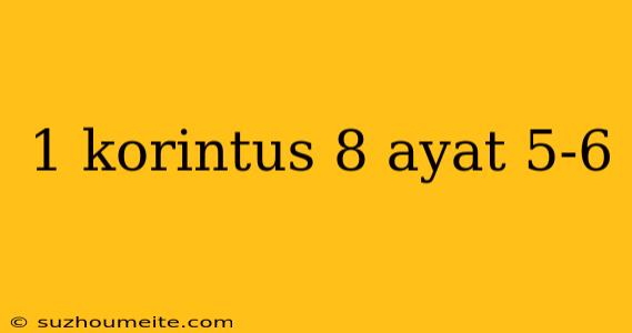 1 Korintus 8 Ayat 5-6