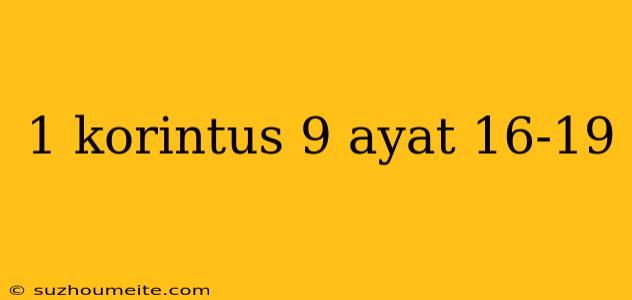 1 Korintus 9 Ayat 16-19