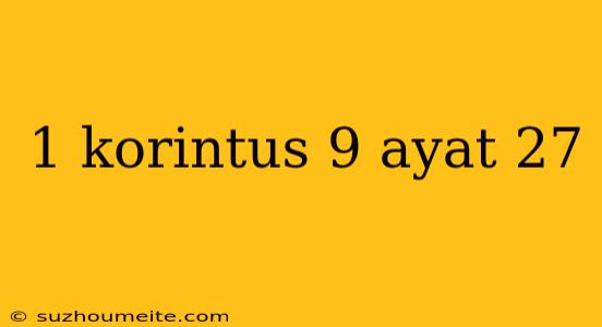 1 Korintus 9 Ayat 27