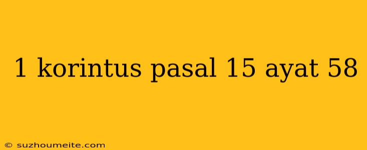 1 Korintus Pasal 15 Ayat 58