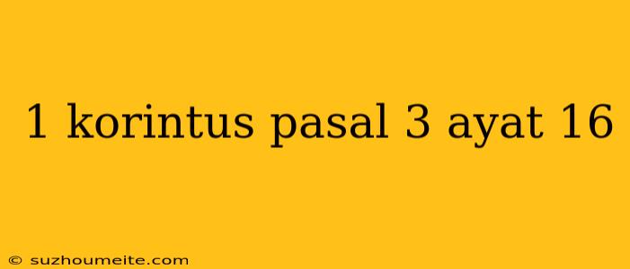 1 Korintus Pasal 3 Ayat 16