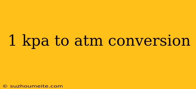 1 Kpa To Atm Conversion