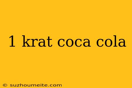 1 Krat Coca Cola