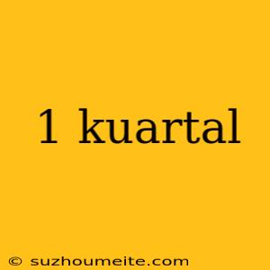 1 Kuartal