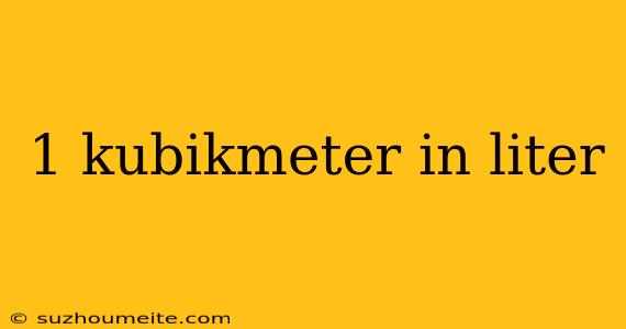 1 Kubikmeter In Liter