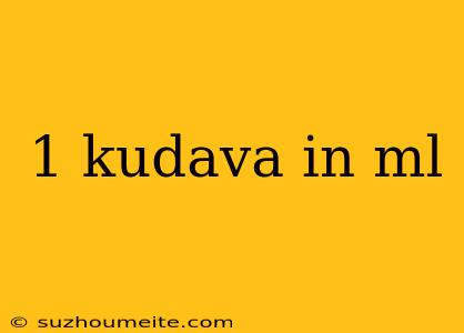 1 Kudava In Ml