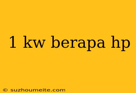 1 Kw Berapa Hp