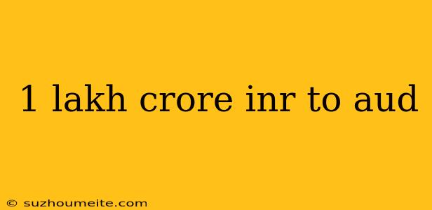 1 Lakh Crore Inr To Aud