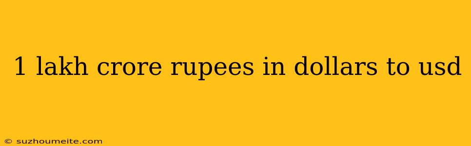 1 Lakh Crore Rupees In Dollars To Usd