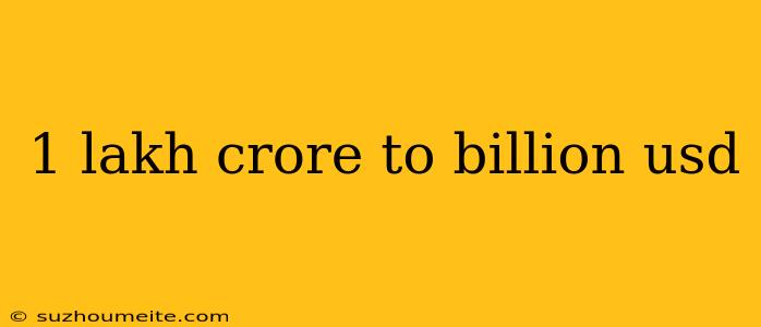 1 Lakh Crore To Billion Usd