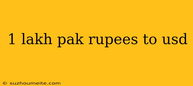 1 Lakh Pak Rupees To Usd