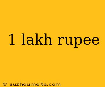 1 Lakh Rupee