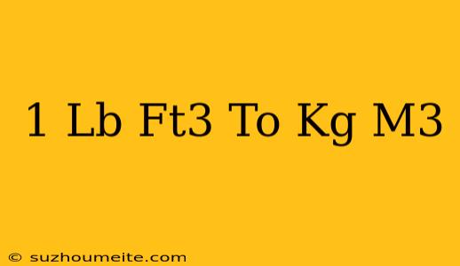 1 Lb/ft^3 To Kg/m^3