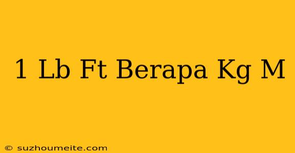 1 Lb/ft Berapa Kg/m