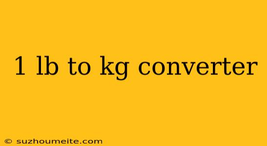 1 Lb To Kg Converter