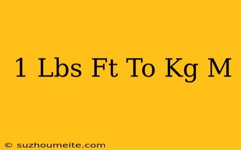 1 Lbs/ft To Kg/m