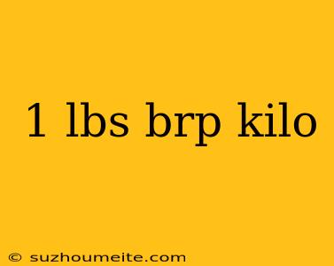 1 Lbs Brp Kilo