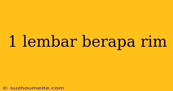 1 Lembar Berapa Rim