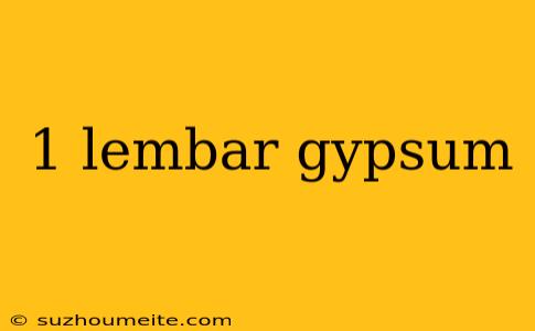 1 Lembar Gypsum