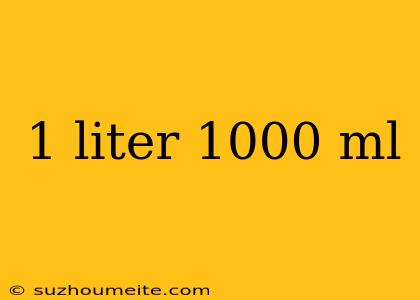 1 Liter 1000 Ml