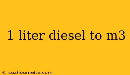 1 Liter Diesel To M3