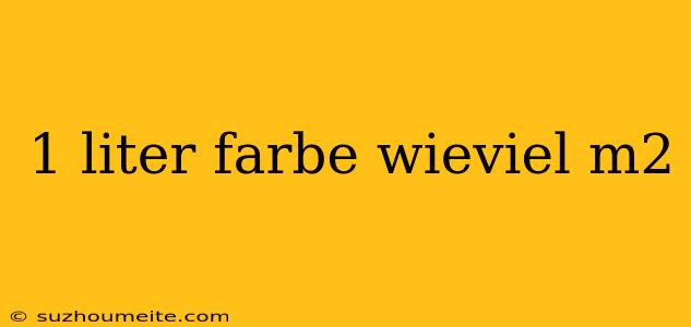 1 Liter Farbe Wieviel M2