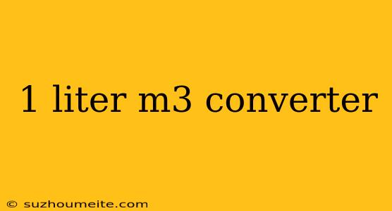 1 Liter M3 Converter