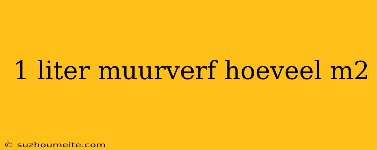 1 Liter Muurverf Hoeveel M2