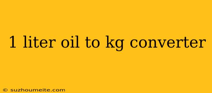 1 Liter Oil To Kg Converter