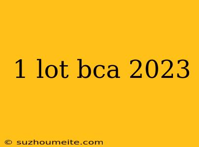 1 Lot Bca 2023