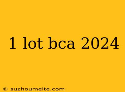 1 Lot Bca 2024