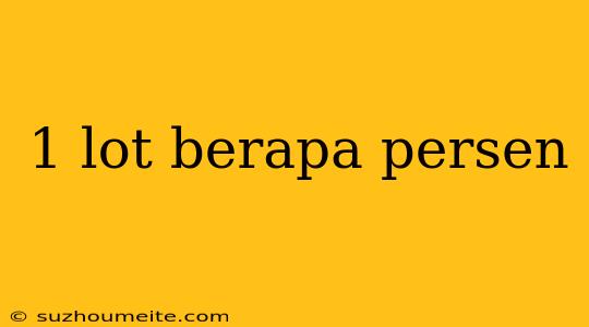 1 Lot Berapa Persen