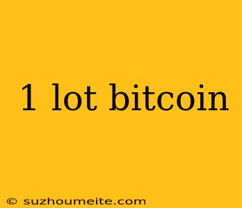 1 Lot Bitcoin