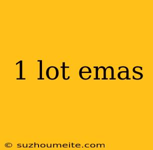 1 Lot Emas