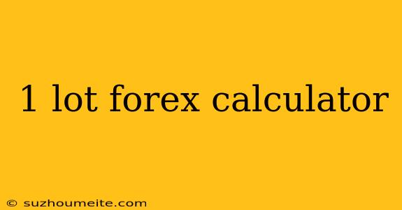 1 Lot Forex Calculator