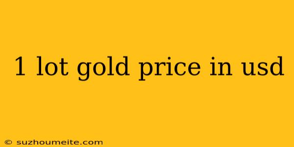 1 Lot Gold Price In Usd