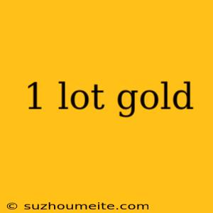 1 Lot Gold