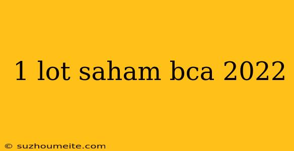 1 Lot Saham Bca 2022