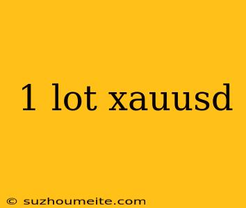 1 Lot Xauusd